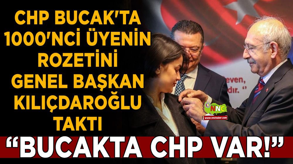 CHP Bucak'ın 1000'nci üyesi Gülseren ERÜSTÜNDAĞ'ın rozeti Kılıçdaroğlu'ndan