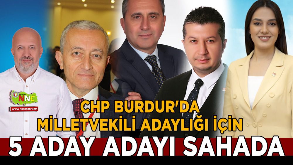 CHP Burdur'da Milletvekili Adaylığı için 5 aday adayı sahada
