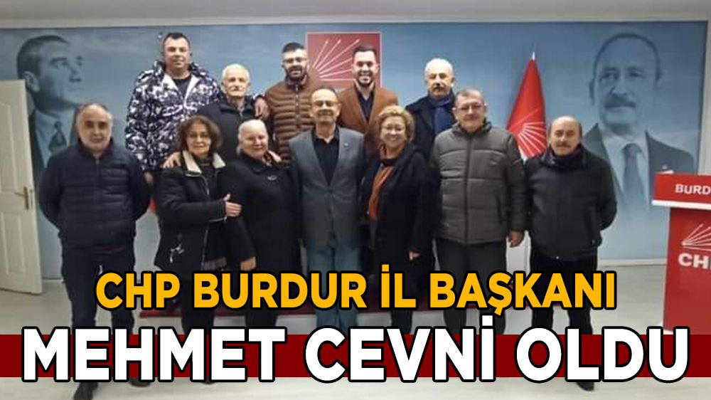 CHP Burdur İl Başkanı Mehmet Cevni oldu