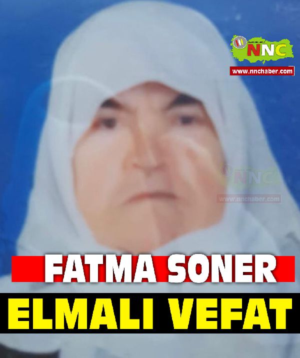 Elmalı vefat  Fatma Soner