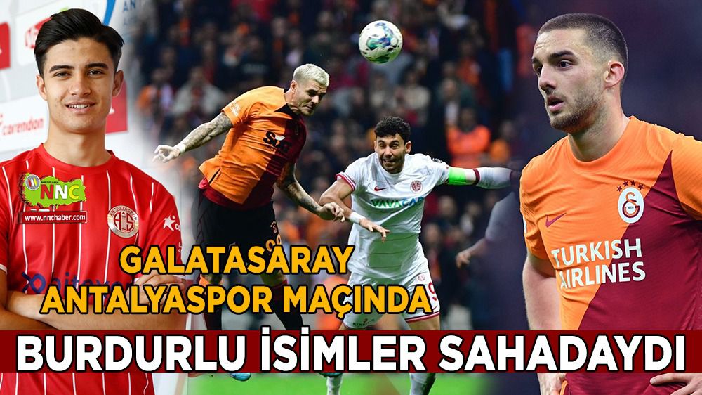 Galatasaray Antalyaspor maçında 2 Burdurlu sahadaydı
