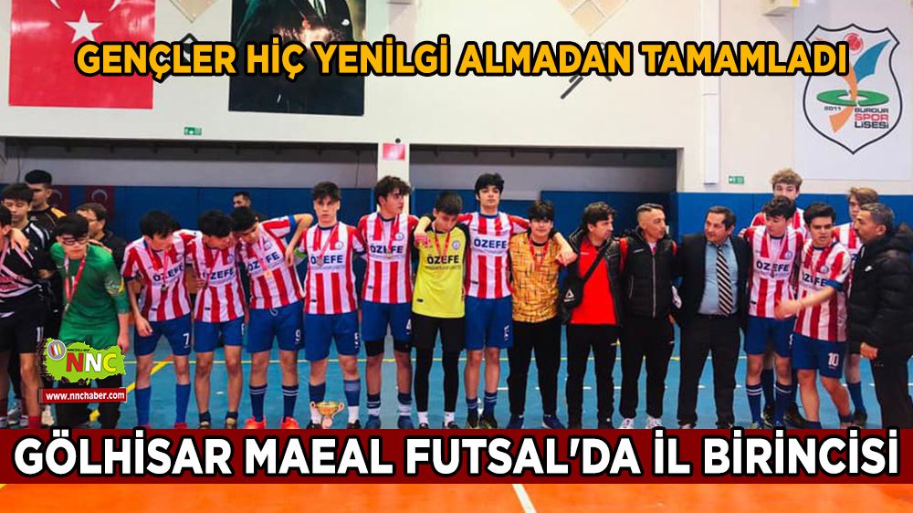 Gölhisar Mehmet Akif Ersoy Anadolu Lisesi Futsal'da il birincisi