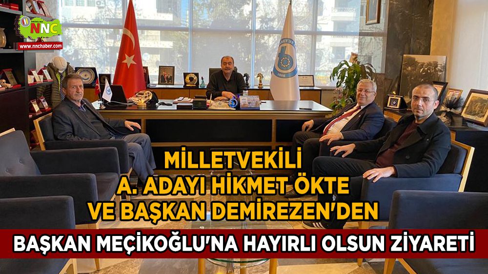 Milletvekili A. Adayı Hikmet Ökte ve Başkan Demirezen'den Başkan Meçikoğlu'na hayırlı olsun ziyareti