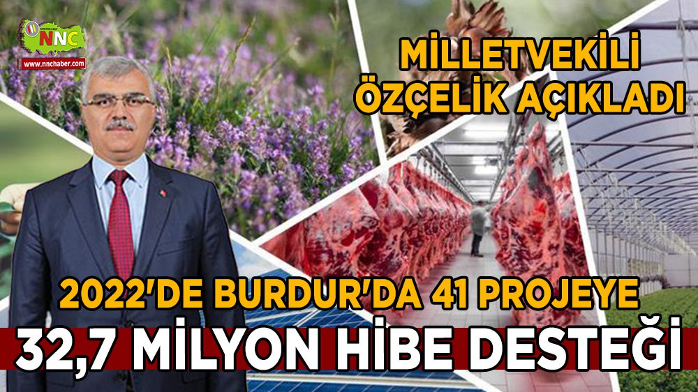 Milletvekili Özçelik açıkladı; 2022'de Burdur'da 41 projeye 32,7 milyon hibe