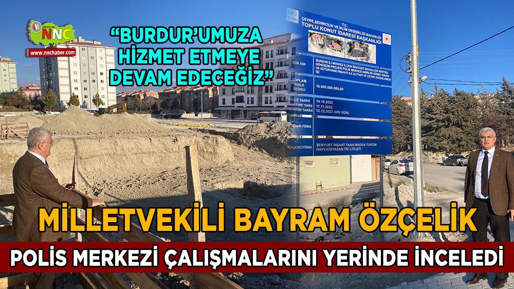 Milletvekili Özçelik, Burdur'da polis merkezi çalışmalarını yerinde inceledi