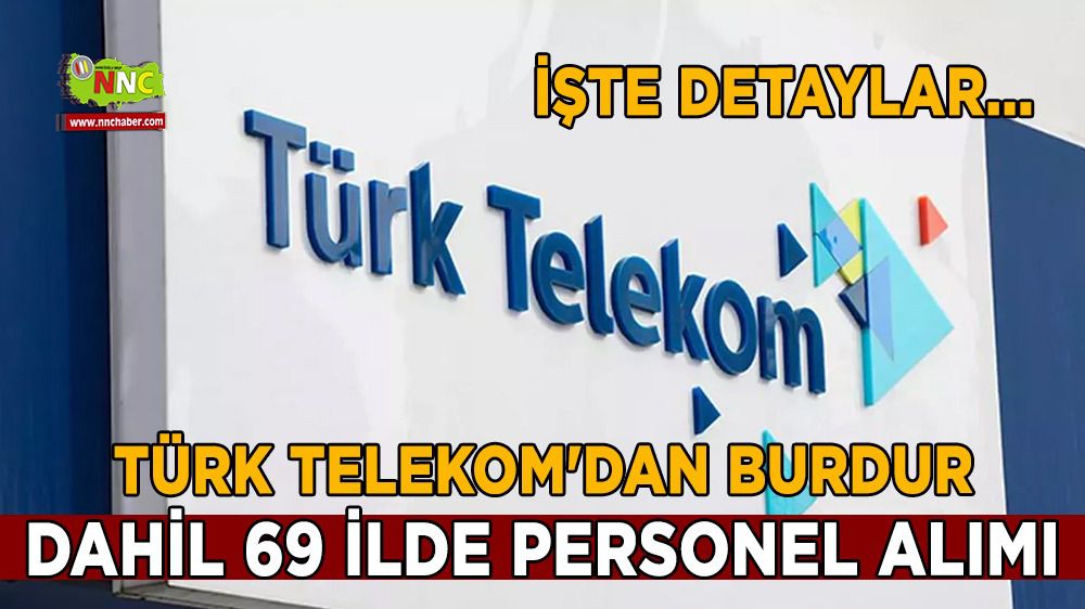 Türk Telekom'dan Burdur dahil 69 İlde Personel Alımı