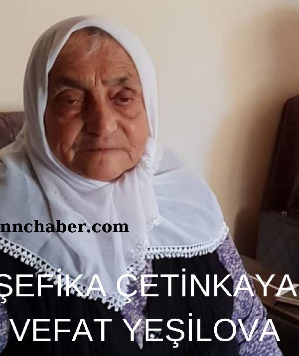 Yeşilova Bayırbaşı  vefat Şefika Çetinkaya 