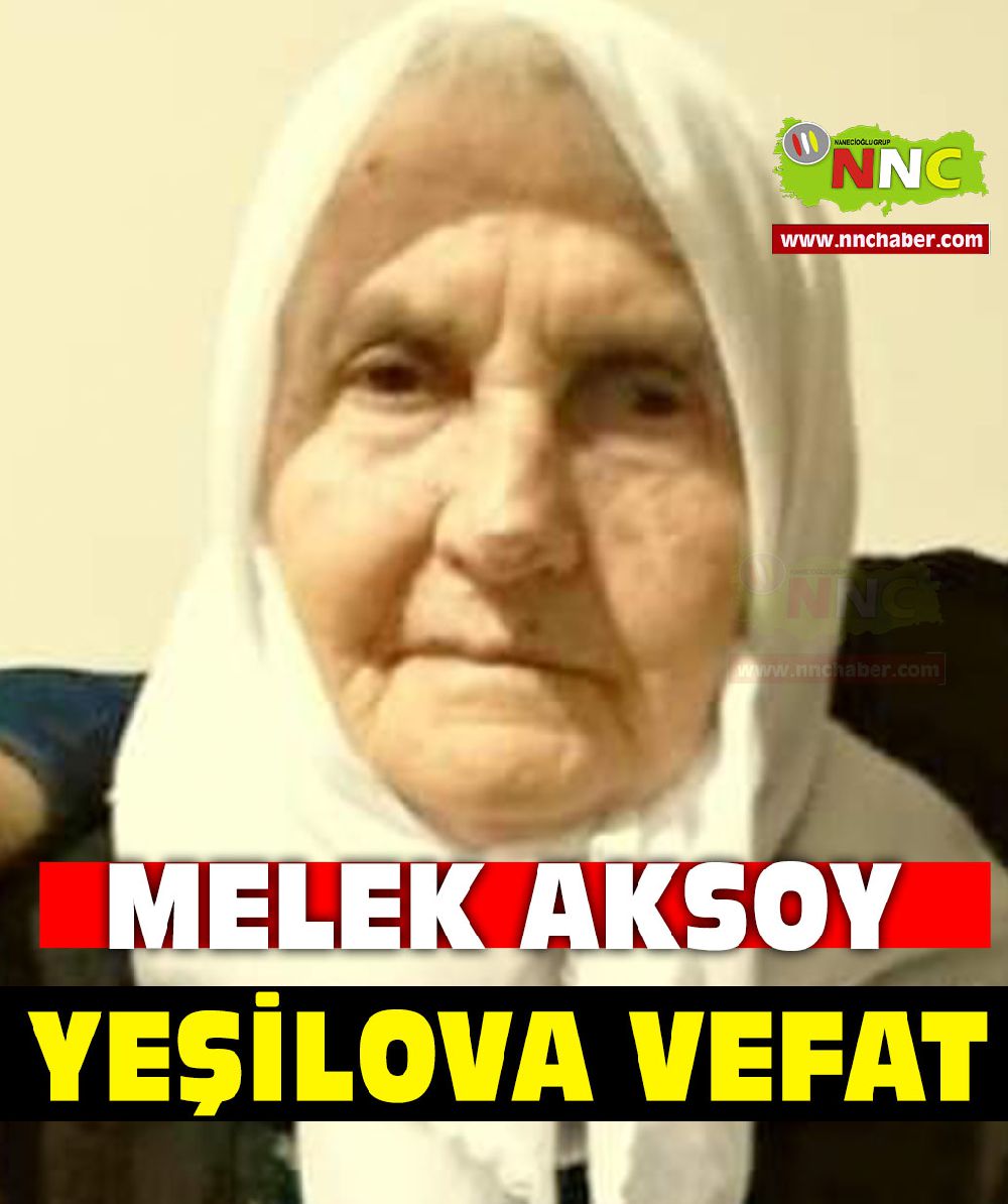 Yeşilova vefat Melek Aksoy