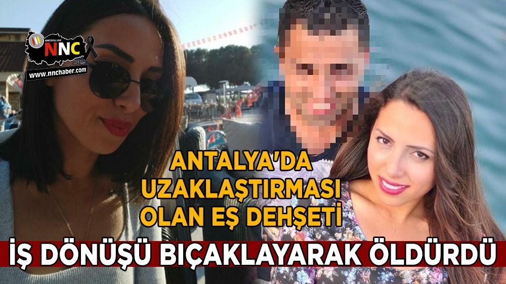 Antalya'da cinayet; eski eşini öldürdü