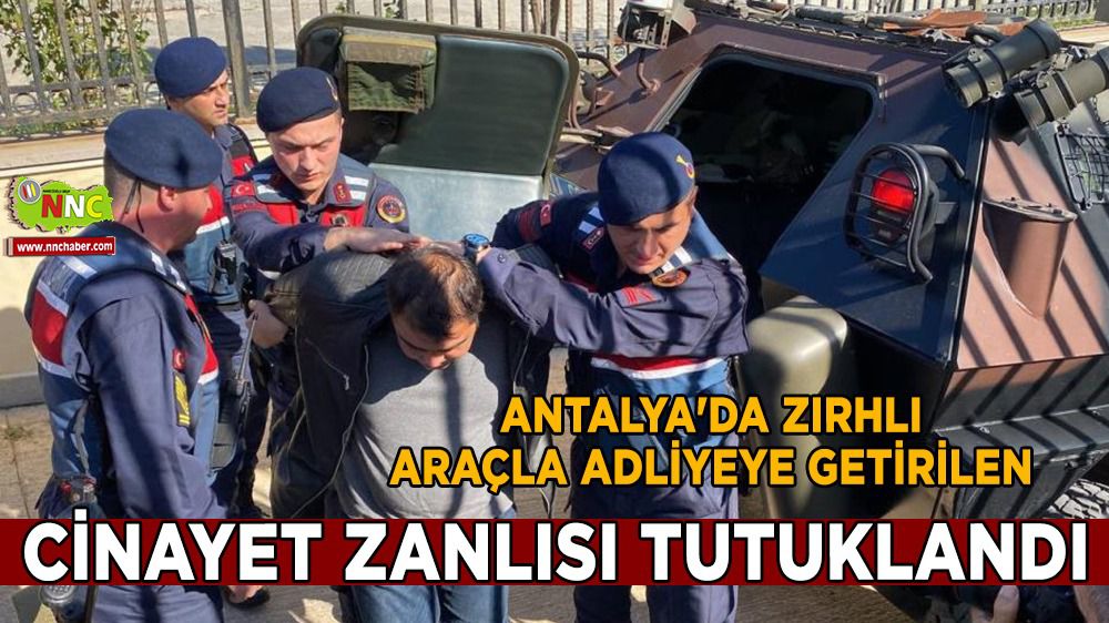 Antalya'da cinayet zanlısı tutuklandı