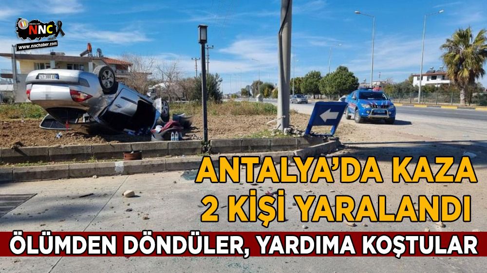 Antalya'da kaza ölümden döndüler, yardıma koştular