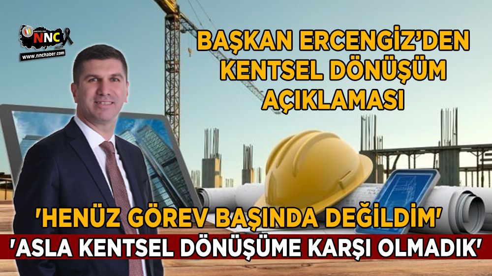Başkan Ali Orkun Ercengiz'den kentsel dönüşüm açıklaması