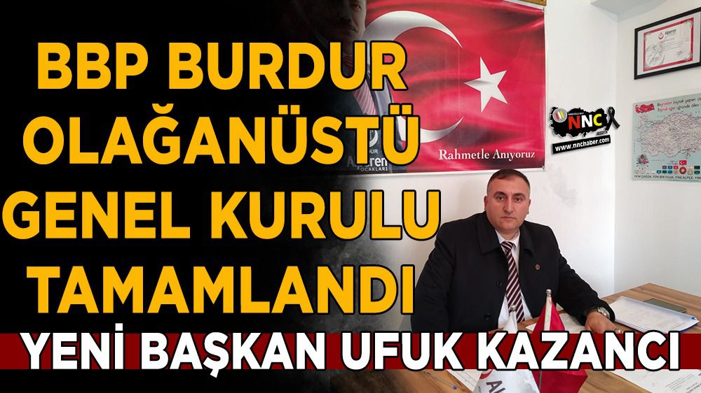 BBP Burdur'da Kongre tamamlandı Yeni başkan Ufuk Kazancı