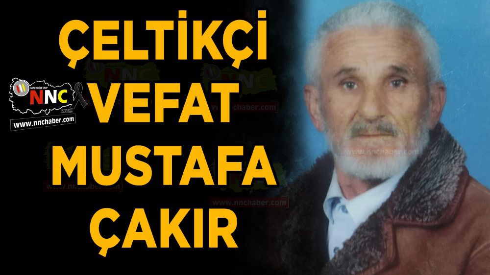 Burdur Çeltikçi vefat Mustafa Çakır