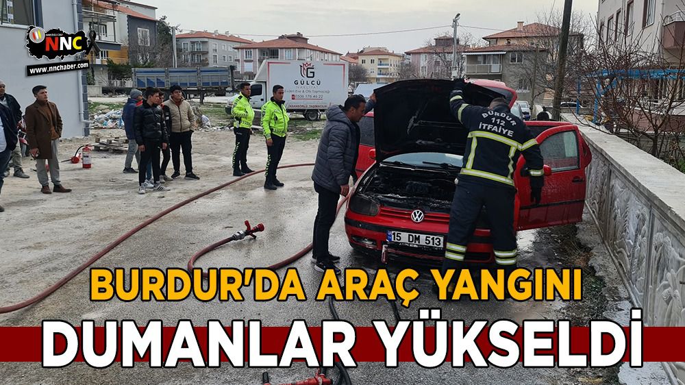 Burdur'da araç yangını; Dumanlar yükseldi