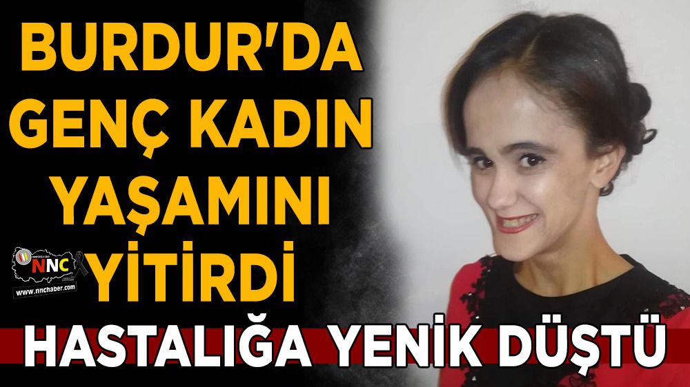 Burdur'da genç kadın yaşamını yitirdi