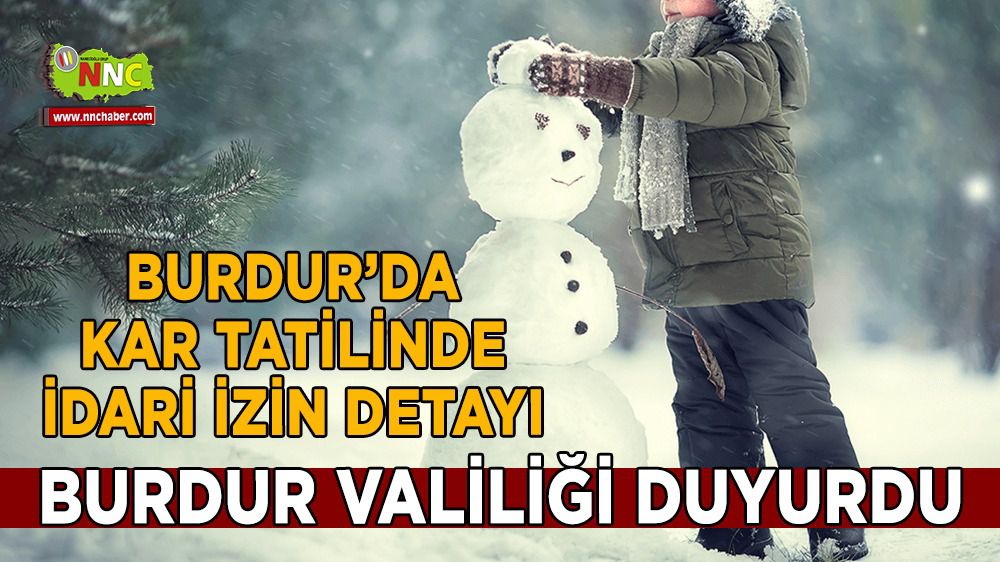 Burdur'da kar tatili; Kimler İdari İzinli sayılacak?