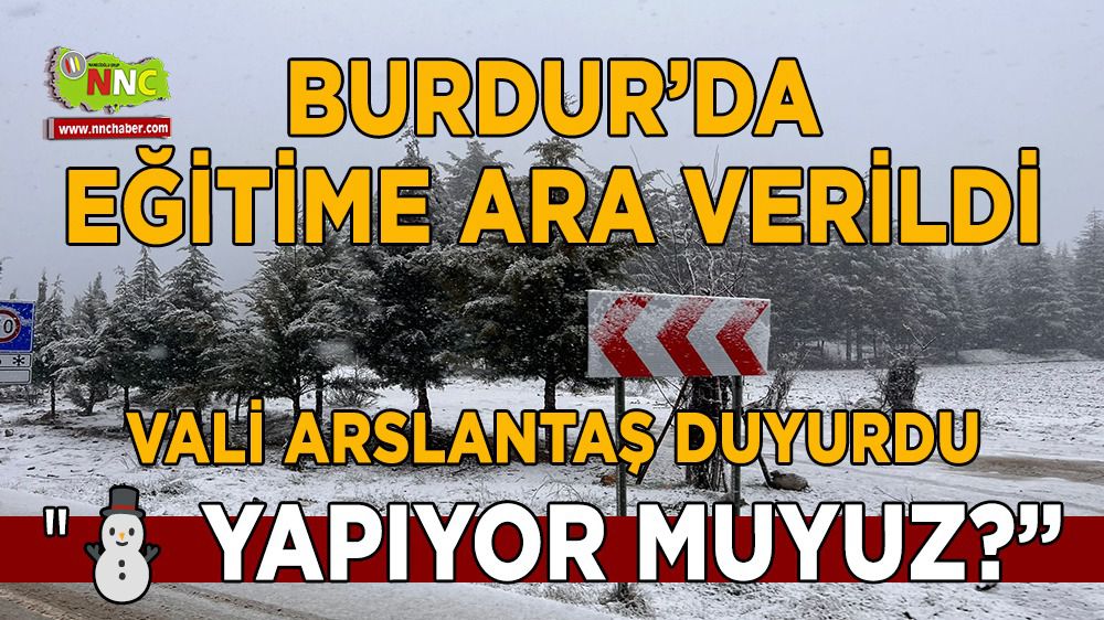 Burdur'da kar yağışı nedeniyle okullar tatil edildi