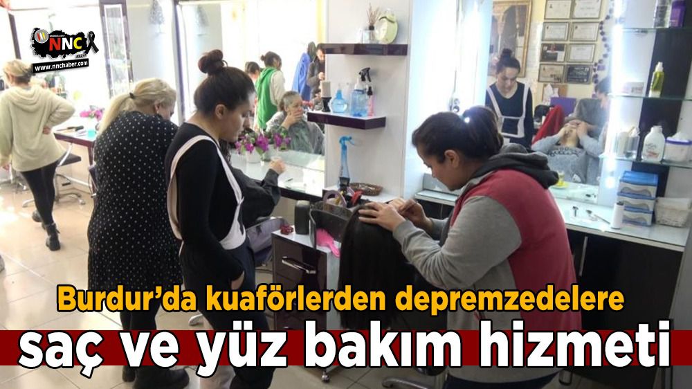 Burdur’da kuaförlerden depremzedelere saç ve yüz bakım hizmeti