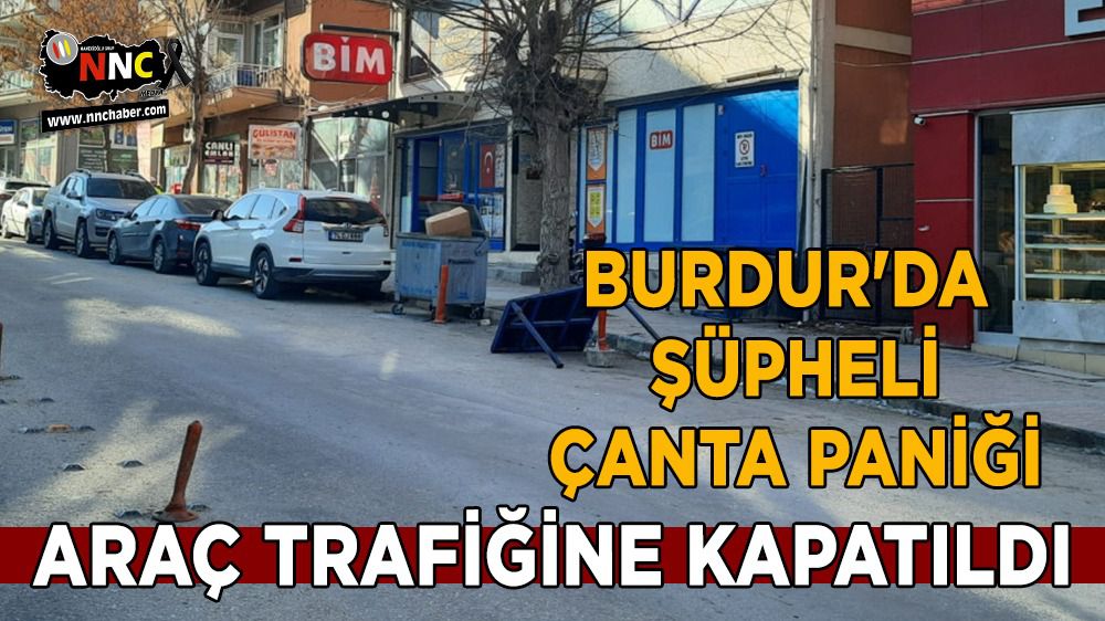 Burdur'da şüpheli çanta paniği