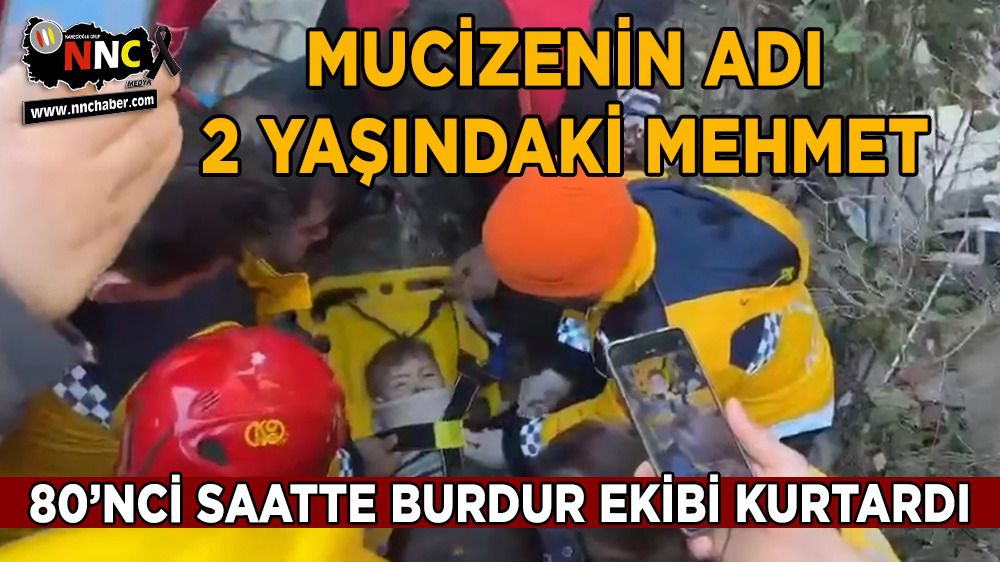 Burdur ekibi 80'nci saatte 2 yaşındaki Mehmet bebeği kurtardı