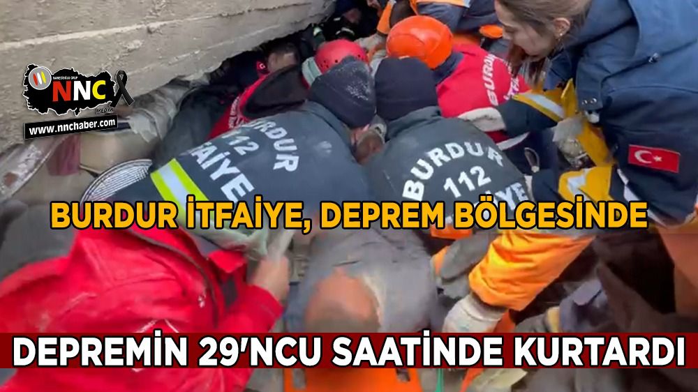 Burdur İtfaiye, deprem bölgesinde vatandaşı depremin 29'ncu saatinde kurtardı
