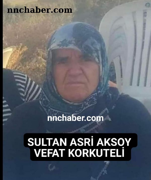 Korkuteli Küçükköy vefat Sultan Asri Aksoy 