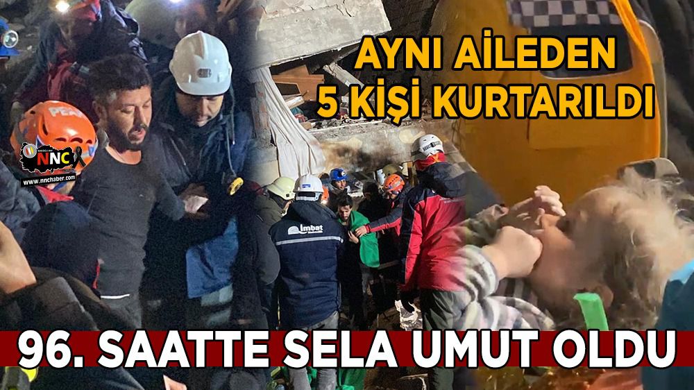 Minik Sela ve ailesi depremden 96 saat sonra kurtarıldı