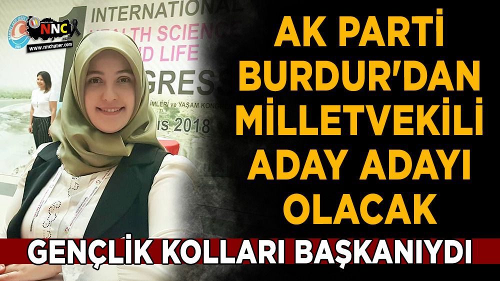 AK Parti Burdur'dan milletvekili aday adayı olacak