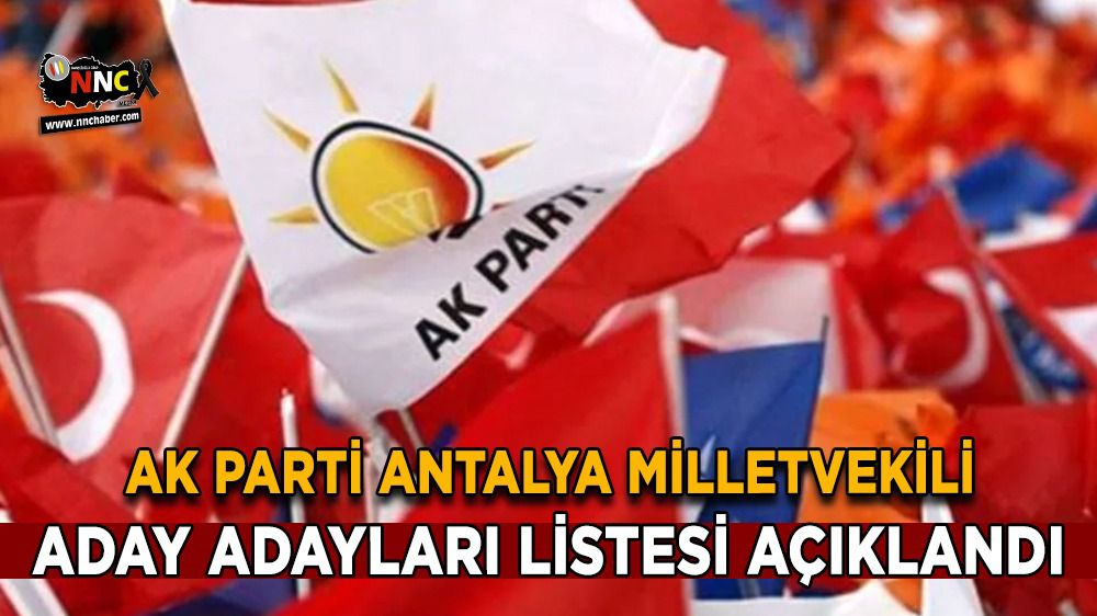Antalya'dan AK Parti Milletvekili Aday Adayları listesi açıklandı