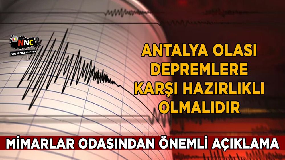 Antalya olası depremlere karşı hazırlıklı olmalıdır