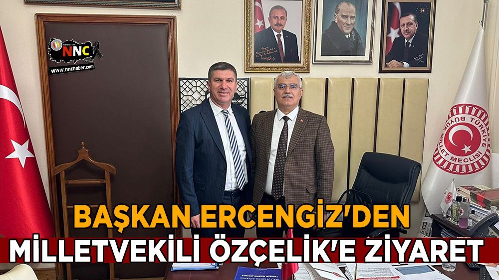 Başkan Ercengiz'den Milletvekili Özçelik'e ziyaret