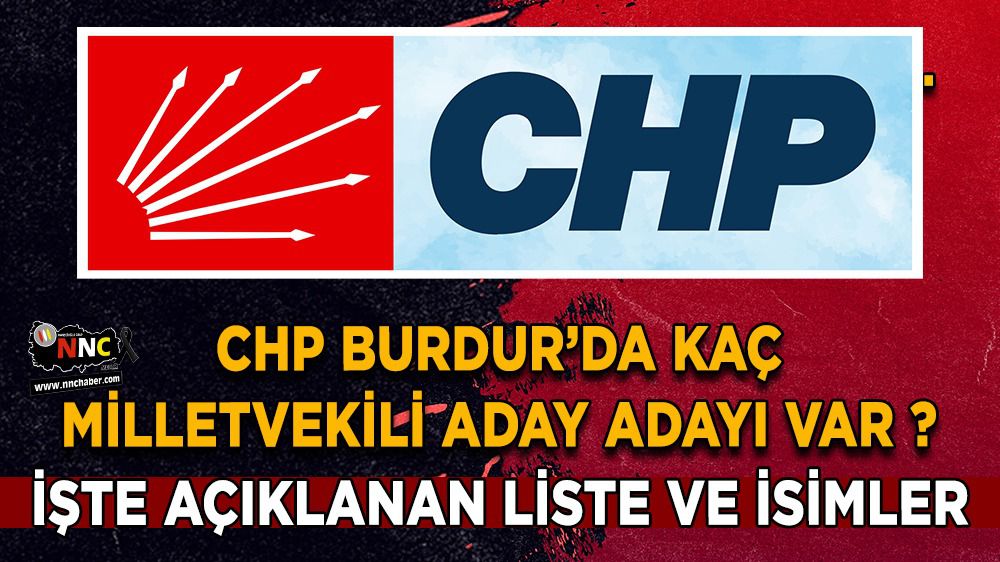 Burdur CHP'de 28'nci dönem milletvekili aday adayları açıklandı