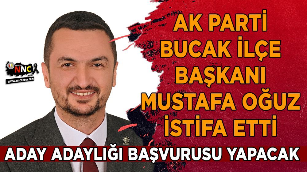 Burdur'da adaylık başvurusu yapacak Başkan Oğuz istifa etti
