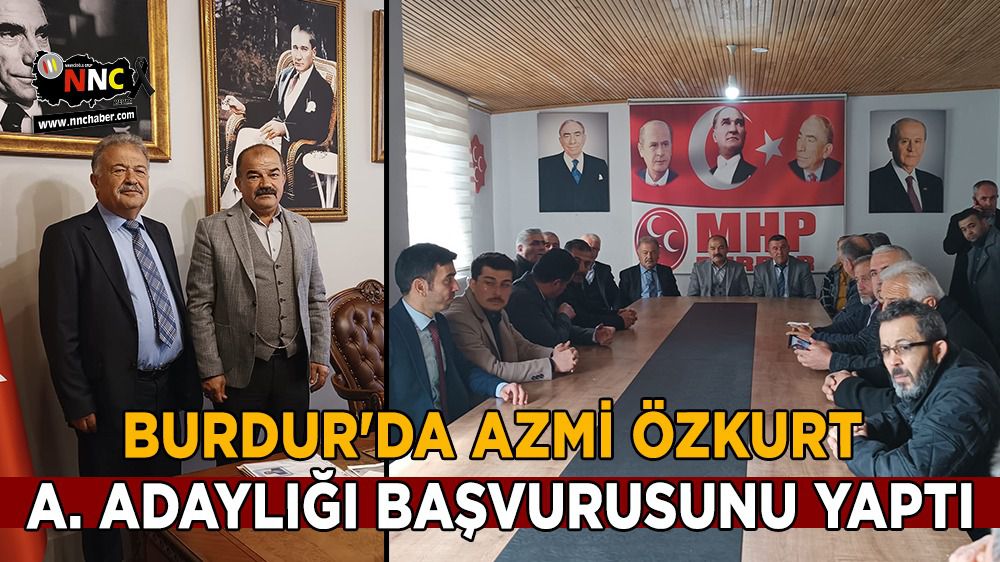 Burdur'da Azmi Özkurt, aday adaylığı başvurusunu yaptı