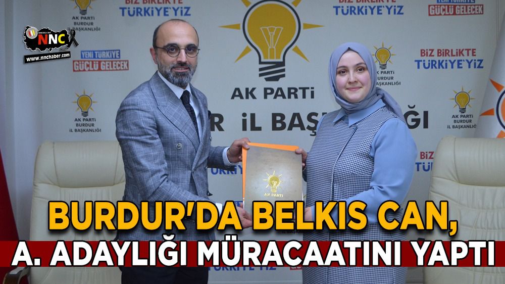 Burdur'da Belkıs Can, aday adaylığı müracaatını yaptı