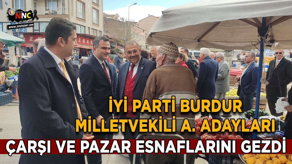 Burdur'da İYİ Partili Milletvekili A. Adaylarından esnaf ziyaretleri