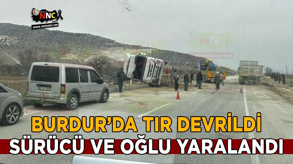 Burdur'da kaza; Tır devrildi 2 yaralı