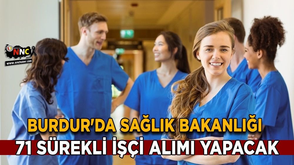 Burdur'da Sağlık Bakanlığı 71 sürekli işçi alımı yapacak