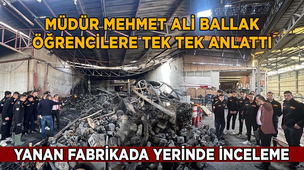 Burdur'da yanan fabrikada öğrencilere eğitim