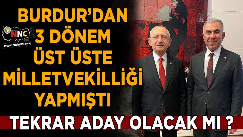 Burdur'dan 3 dönem milletvekilliği yapmıştı Antalya'dan aday mı olacak?