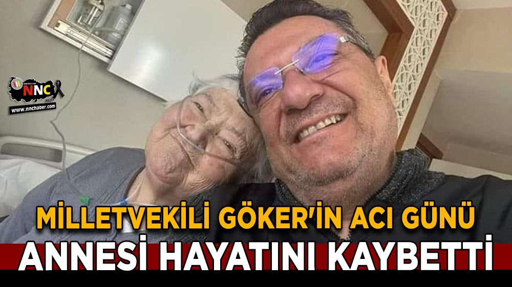Burdur Milletvekili Mehmet Göker'in Acı günü