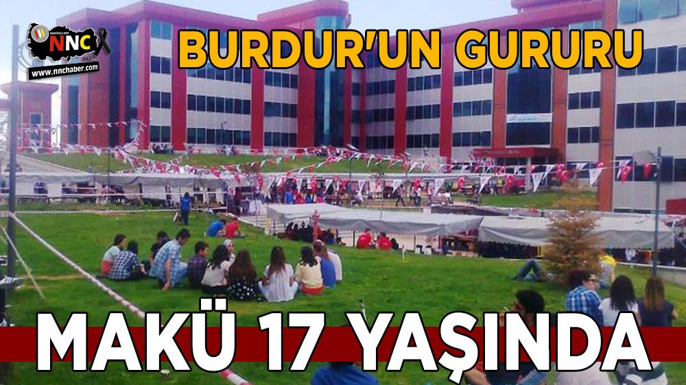 Burdur'un gururu MAKÜ 17 yaşında