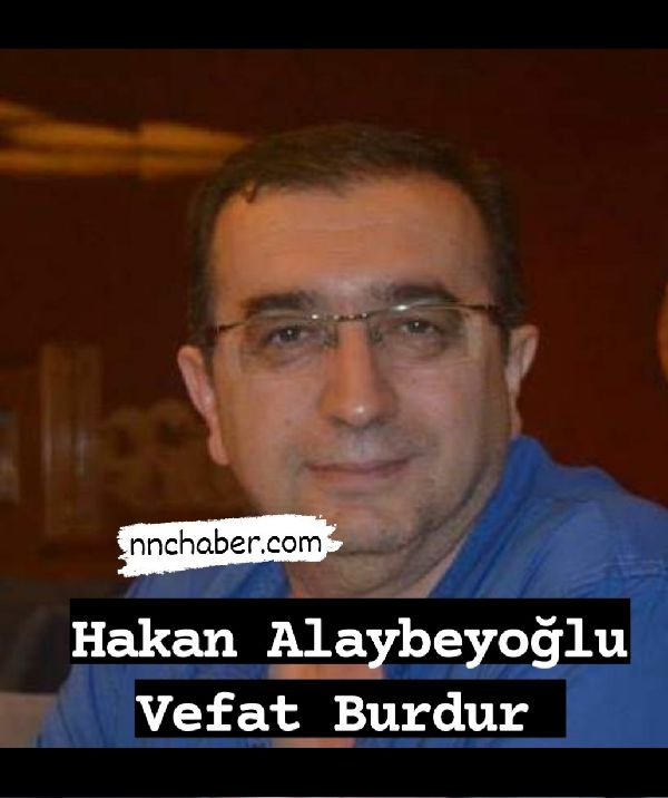 Burdur vefat Hakan Alaybeyoğlu