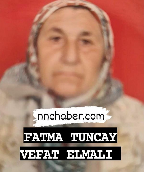 Elmalı  Akçay vefat Fatma  Akçay 