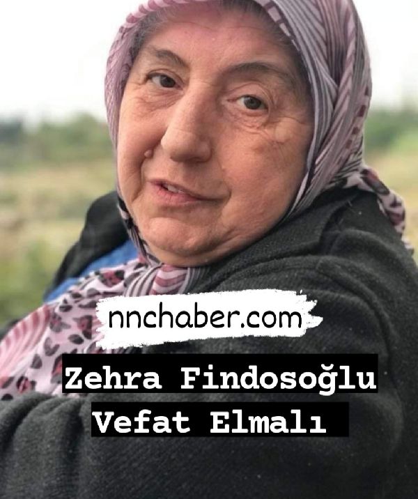 Elmalı  Vefat Zehra Findosoğlu 