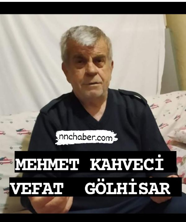 Gölhisar Vefat Mehmet Kahveci 
