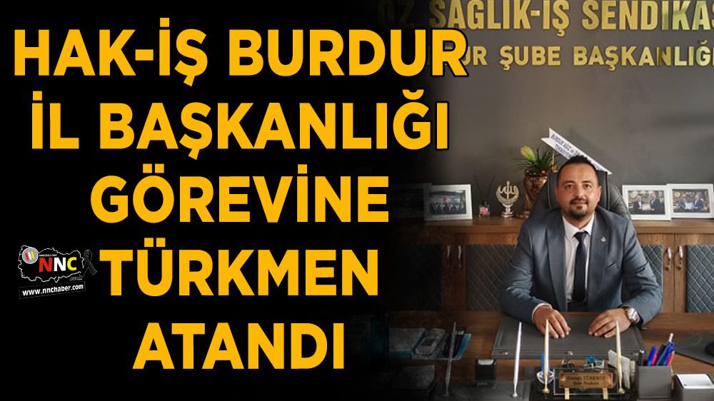 HAK-İŞ Burdur İl Başkanlığına Mustafa Türkmen atandı