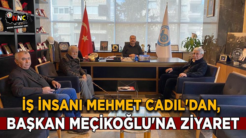 Mehmet Cadıl'dan, Başkan Meçikoğlu'na ziyaret