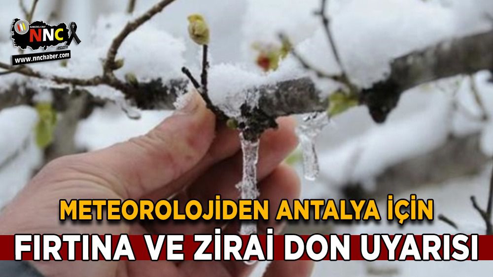 Meteorolojiden Antalya için fırtına ve zirai don uyarısı